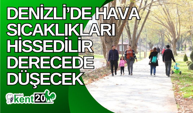 Denizli’de hava sıcaklıkları hissedilir derecede düşecek