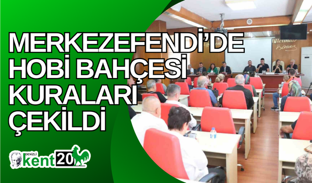 Merkezefendi’de hobi bahçesi kuraları çekildi