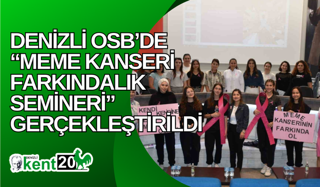 Denizli OSB’de “Meme Kanseri Farkındalık Semineri” gerçekleştirildi