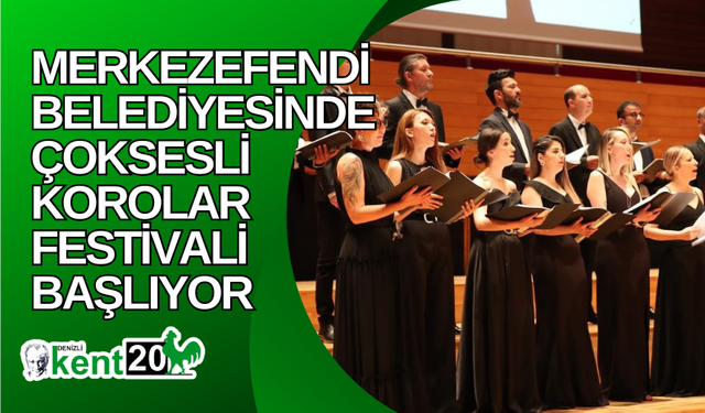 Merkezefendi Belediyesinde Çoksesli Korolar Festivali başlıyor