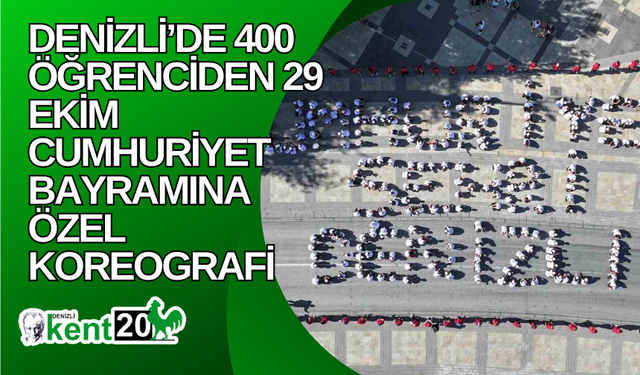 Denizli’de 400 öğrenciden 29 Ekim Cumhuriyet Bayramına özel koreografi