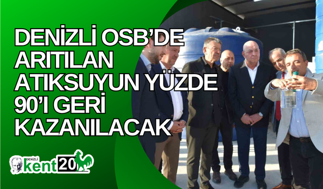 Denizli OSB’de arıtılan atıksuyun yüzde 90’ı geri kazanılacak