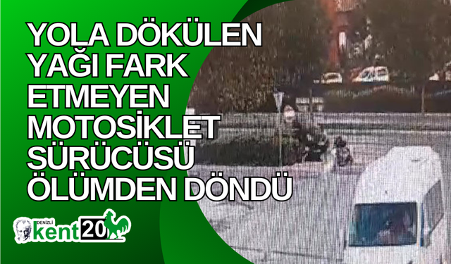 Yola dökülen yağı fark etmeyen motosiklet sürücüsü ölümden döndü