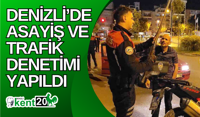 Denizli’de asayiş ve trafik denetimi yapıldı