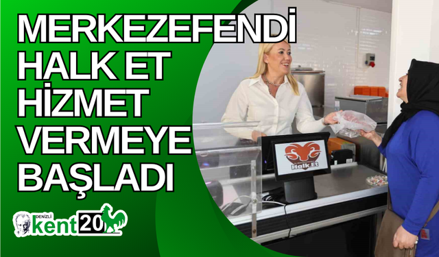 Merkezefendi Halk Et hizmet vermeye başladı