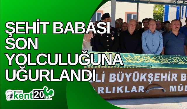 Şehit babası son yolculuğuna uğurlandı