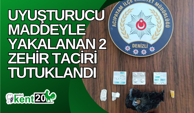 Uyuşturucu maddeyle yakalanan 2 zehir taciri tutuklandı