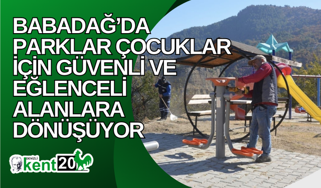 Babadağ’da parklar çocuklar için güvenli ve eğlenceli alanlara dönüşüyor