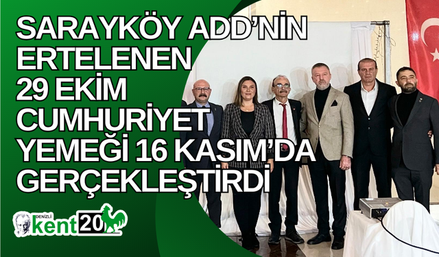 Sarayköy ADD’nin Ertelenen  29 Ekim Cumhuriyet Yemeği 16 Kasım’da Gerçekleştirdi