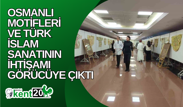 Osmanlı motifleri ve Türk İslam sanatının ihtişamı görücüye çıktı