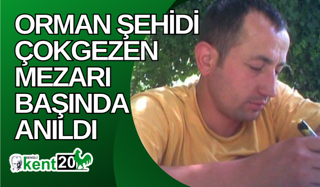 Orman şehidi Çokgezen mezarı başında anıldı