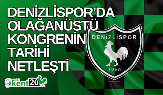 Denizlispor’da olağanüstü kongrenin tarihi netleşti