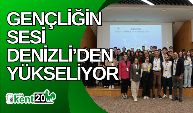 Gençliğin sesi Denizli’den yükseliyor