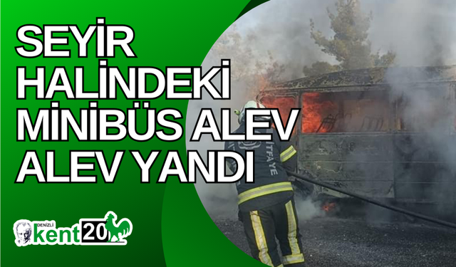 Seyir halindeki minibüs alev alev yandı