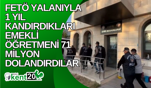 FETÖ yalanıyla 1 yıl kandırdıkları emekli öğretmeni 71 milyon dolandırdılar