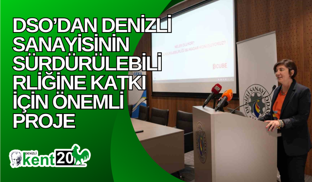 DSO’dan Denizli sanayisinin sürdürülebilirliğine katkı için önemli proje