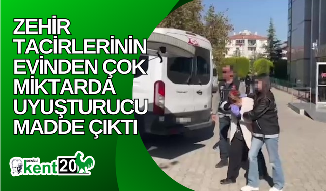 Zehir tacirlerinin evinden çok miktarda uyuşturucu madde çıktı