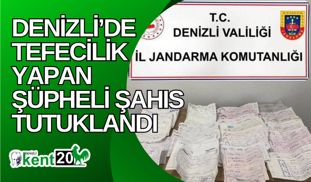 Denizli’de tefecilik yapan şüpheli şahıs tutuklandı