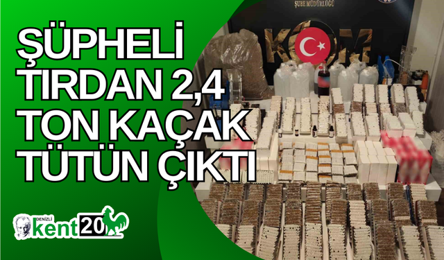 Şüpheli tırdan 2,4 ton kaçak tütün çıktı