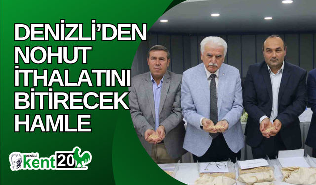 Denizli’den nohut ithalatını bitirecek hamle