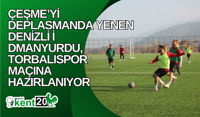 Çeşme’yi deplasmanda yenen Denizli İdmanyurdu, Torbalıspor maçına hazırlanıyor