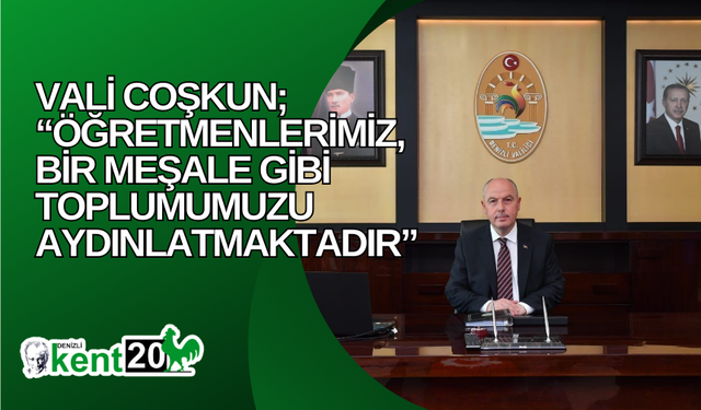 Vali Coşkun; “Öğretmenlerimiz, bir meşale gibi toplumumuzu aydınlatmaktadır”