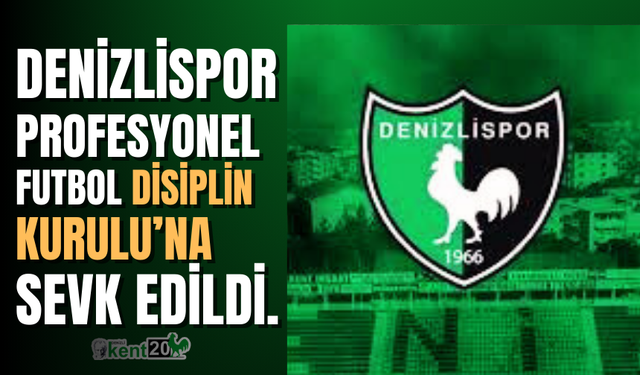 TFF duyurdu! Denizlispor disiplin kuruluna sevk edildi!