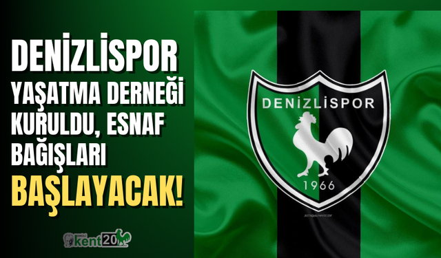 Denizlispor Yaşatma Derneği Kuruldu, esnaf bağışları başlayacak!