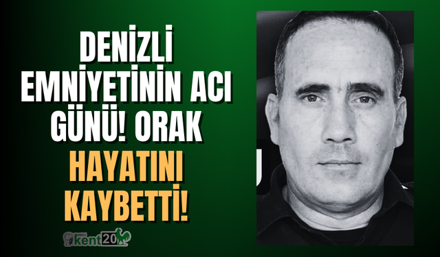 Denizli emniyetinin acı günü! Orak hayatını kaybetti!