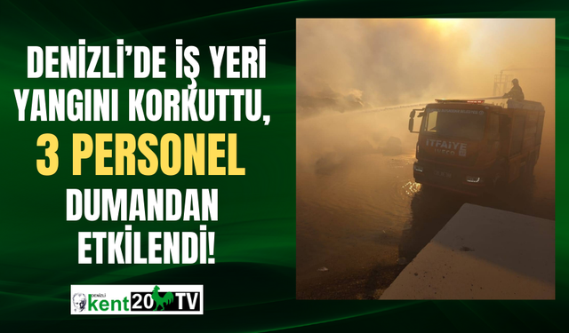Denizli’de iş yeri yangını korkuttu, 3 personel dumandan etkilendi!