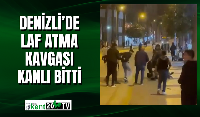 Denizli’de laf atma kavgası kanlı bitti