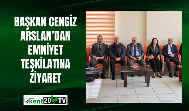 Başkan Cengiz Arslan’dan Emniyet Teşkilatına Ziyaret