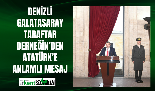Denizli Galatasaray Taraftar Derneği’nden Atatürk’e Anlamlı Mesaj
