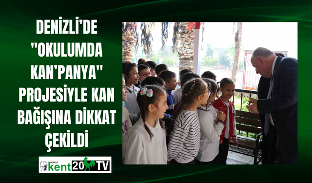 Denizli’de "Okulumda Kan’panya" projesiyle kan bağışına dikkat çekildi