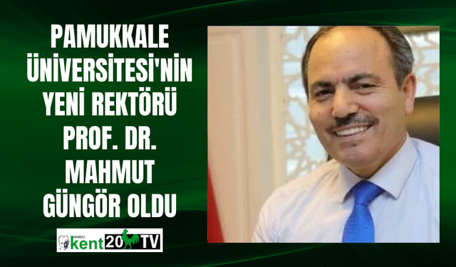 Pamukkale Üniversitesi'nin Yeni Rektörü Prof. Dr. Mahmut Güngör Oldu
