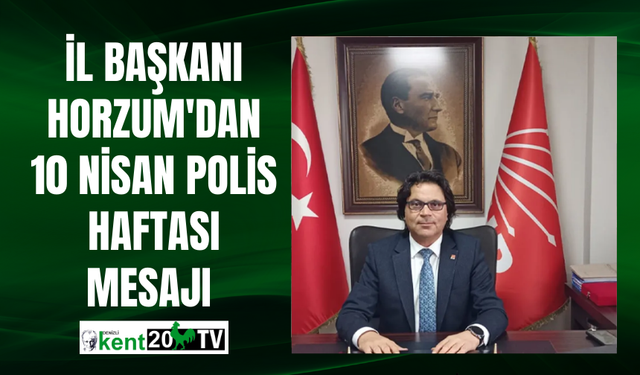 İl Başkanı Horzum'dan 10 Nisan Polis Haftası mesajı