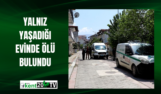 Yalnız yaşadığı evinde ölü bulundu