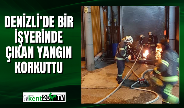 Denizli’de bir işyerinde çıkan yangın korkuttu