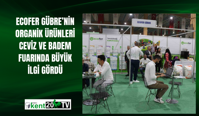 Ecofer Gübre’nin organik ürünleri Ceviz ve Badem Fuarında büyük ilgi gördü