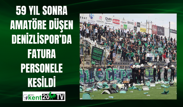 59 yıl sonra amatöre düşen Denizlispor’da fatura personele kesildi