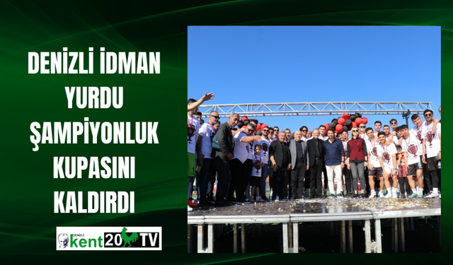 Denizli İdman Yurdu Şampiyonluk Kupasını Kaldırdı