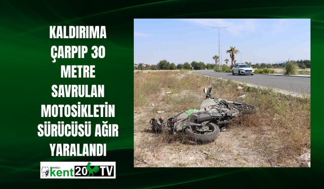 Kaldırıma çarpıp 30 metre savrulan motosikletin sürücüsü ağır yaralandı