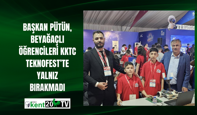 Başkan Pütün, Beyağaçlı öğrencileri KKTC TEKNOFEST’te yalnız bırakmadı