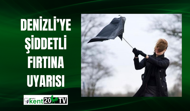Denizli’ye şiddetli fırtına uyarısı