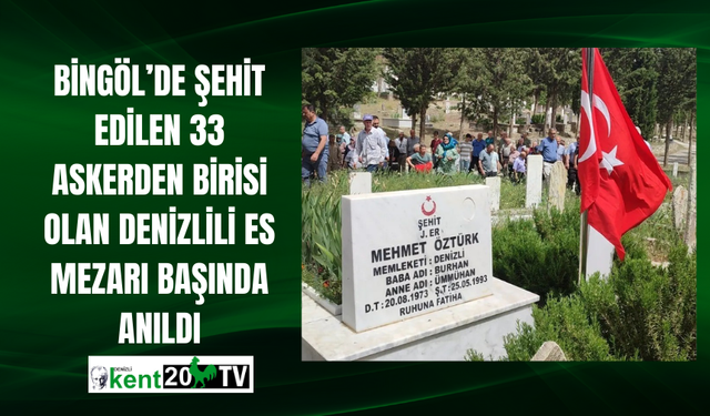 Bingöl’de şehit edilen 33 askerden birisi olan Denizlili es mezarı başında anıldı