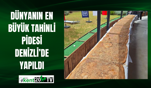Dünyanın En Büyük Tahinli Pidesi Denizli’de Yapıldı