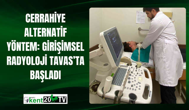Cerrahiye Alternatif Yöntem: Girişimsel Radyoloji Tavas’ta Başladı