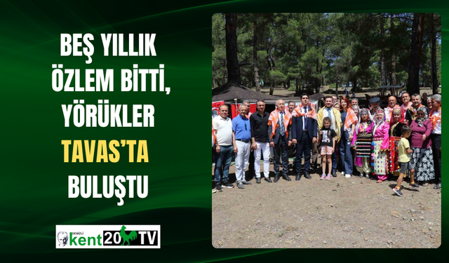 Beş Yıllık Özlem Bitti, Yörükler Tavas’ta Buluştu