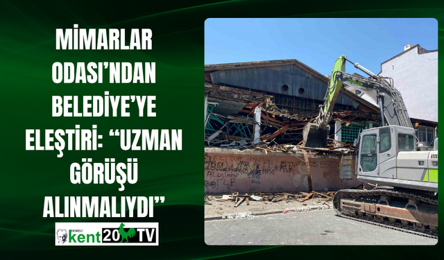 Mimarlar Odası’ndan Belediye’ye Eleştiri: “Uzman Görüşü Alınmalıydı”