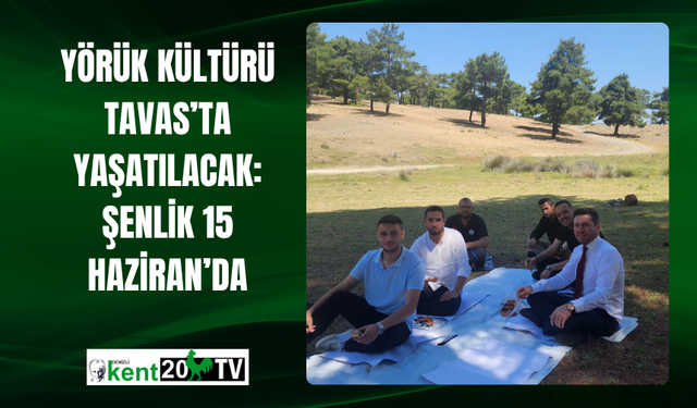 Yörük Kültürü Tavas’ta Yaşatılacak: Şenlik 15 Haziran’da